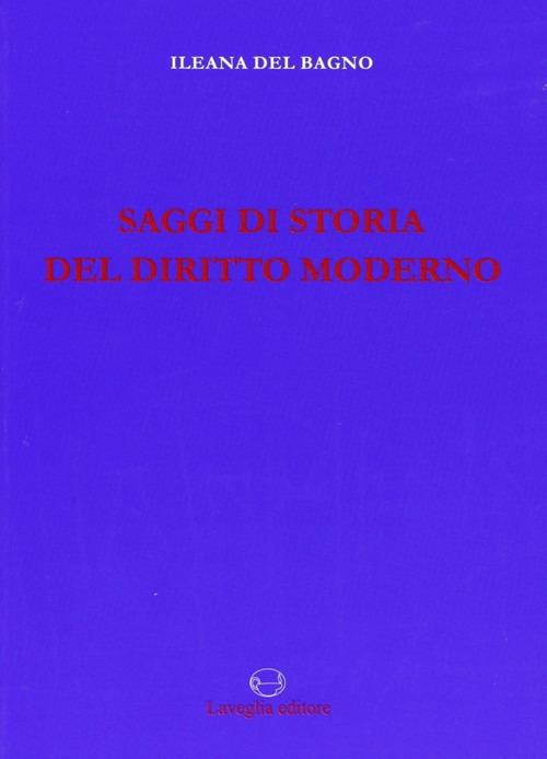 Saggi di storia del diritto moderno - Ileana Del Bagno - copertina