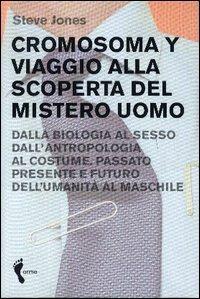 Cromosoma Y. Viaggio alla scoperta del mistero uomo. Dalla biologia al sesso. Dall'antropologia al costume. Passato, presente e futuro dell'umanità al maschile - Steve Jones - 6