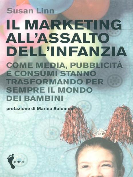 Il marketing all'assalto dell'infanzia. Come media, pubblicità e consumi stanno trasformando per sempre il mondo dei bambini - Susan Linn - copertina