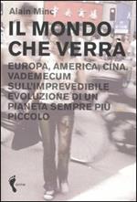 Il mondo che verrà. Europa, America, Cina. Vademecum sull'imprevedibile evoluzione di un pianeta sempre più piccolo