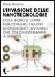 L'invasione delle nanotecnologie. Cosa sono e come funzionano i nuovi microrobot invisibili che colonizzeranno il mondo - Niels Boeing - copertina