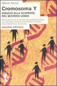 Cromosoma Y. Viaggio alla scoperta del mistero uomo. Dalla biologia al sesso. Dall'antropologia al costume. Passato, presente e futuro dell'umanità al maschile - Steve Jones - copertina