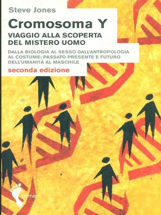 Cromosoma Y. Viaggio alla scoperta del mistero uomo. Dalla biologia al sesso. Dall'antropologia al costume. Passato, presente e futuro dell'umanità al maschile - Steve Jones - 3