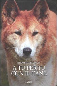 A tu per tu con il cane - Eberhard Trumler - copertina