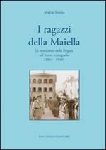 I ragazzi della Maiella. Le operazioni della brigata sul fronte romagnolo (1944-1945)