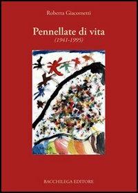 Pennellate di vita (1941-1995) - Roberta Giacometti - copertina