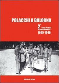 Polacchi a Bologna 2º corpo polacco in Emilia Romagna (1945-1946). Ediz. multilingue - copertina