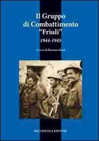 Il gruppo di combattimento Friuli (1944-1945) - Romano Rossi - copertina