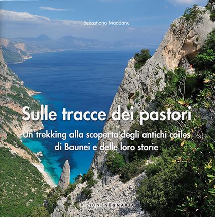 Sulle tracce dei pastori. Un trekking alla scoperta degli antichi coiles di Baunei e delle loro storie - Sebastiano Maddanu - copertina