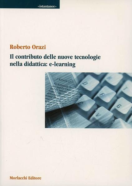 Il contributo delle nuove tecnologie nella didattica: e-learning - Roberto Orazi - copertina