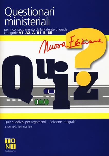 Questionari ministeriali per il conseguimento della patente di guida categorie A1, A2, A, B1, B, BE. Con Quaderno per esercitazioni. Nuova ediz. - copertina