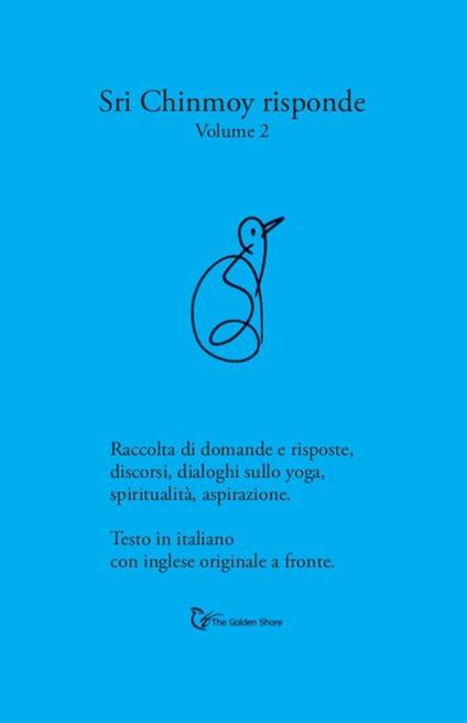 Sri Chinmoy risponde. Raccolta di domande e risposte. Discorsi, dialoghi sullo yoga, spiritualità, aspirazione. Testo inglese a fronte. Vol. 2 - Sri Chinmoy - copertina