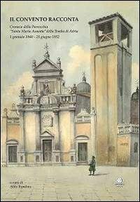 Il convento racconta. Cronaca della parrocchia S. M. Assunta della Tomba di Adria (1 gennaio 1940-23 giugno 1952) - Aldo Rondina - copertina
