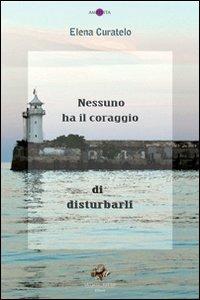 Nessuno ha il coraggio di disturbarli - Elena Curatelo - copertina