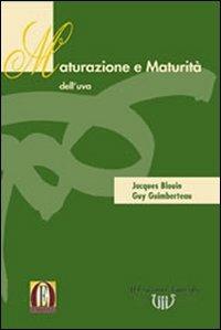 Maturazione e maturità dell'uva - Jacques Blouin,Guy Guimberteau - copertina