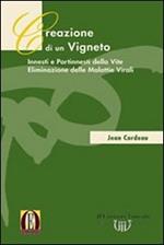 Creazione di un vigneto. Innesti e portinnesti della vite. Eliminazione delle malattie virali