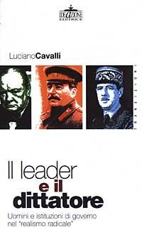 Il leader e il dittatore. Uomini e istituzioni di governo nel «realismo radicale» - Luciano Cavalli - copertina
