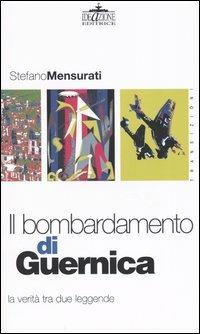 Il bombardamento di Guernica. La verità tra due leggende - Stefano Mensurati - copertina