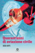 Quarant'anni di aviazione civile. 1931-1971