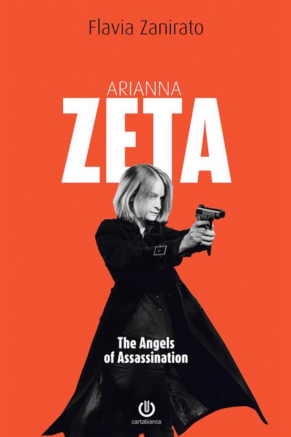 Arianna Zeta. The angels of assassination - Flavia Zanirato - copertina