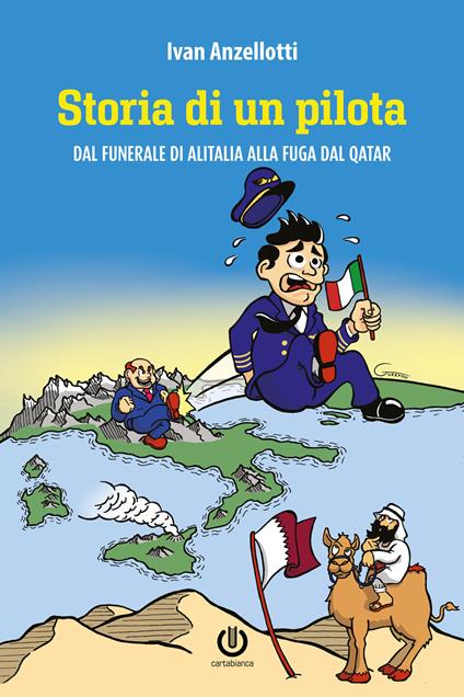 Storia di un pilota. Dal funerale di Alitalia alla fuga dal Qatar - Ivan Anzellotti - copertina