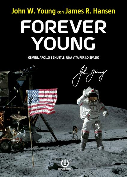Forever Young. Gemini, Apollo, Shuttle: una vita per lo spazio - James R. Hansen,John W. Young - copertina