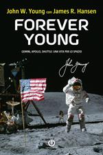 Forever Young. Gemini, Apollo, Shuttle: una vita per lo spazio