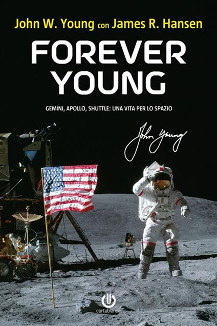 Forever Young. Gemini, Apollo, Shuttle: una vita per lo spazio - James R. Hansen,John W. Young,Diego Meozzi - ebook