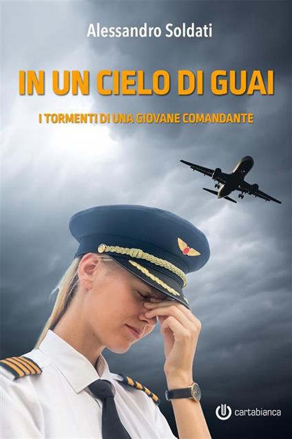 In un cielo di guai. I tormenti di una giovane comandante - Alessandro Soldati - ebook