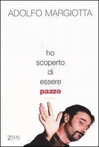 Ho scoperto di essere pazzo - Adolfo Margiotta - copertina