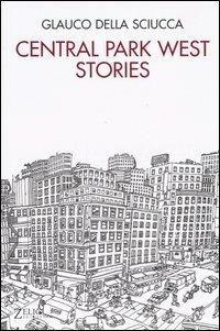 Central Park West stories. Racconti satirici e disegni di New York - Glauco Della Sciucca - copertina