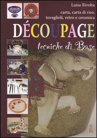 Découpage. Tecniche di base - Luisa Rivolta - copertina