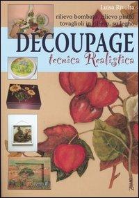 Découpage. Tecnica realistica - Luisa Rivolta - copertina