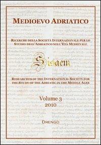 Medioevo Adriatico. Ricerche della Società Internazionale per lo Studio dell'Adriatico nell'Età Medievale (SISAEM) (2010). Vol. 3 - copertina