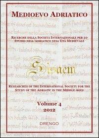 Medioevo Adriatico. Ricerche della Società Internazionale per lo Studio dell'Adriatico nell'Età Medievale (SISAEM) (2012). Vol. 4 - copertina