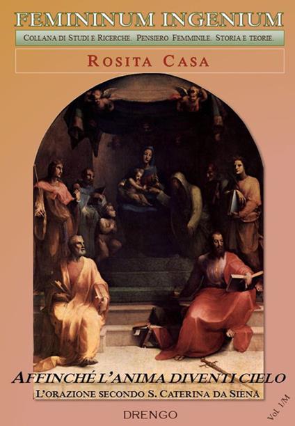 Affinché l'anima diventi cielo. L'orazione secondo S. Caterina da Siena - Rosita Casa - copertina