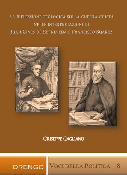 La riflessione teologica sulla guerra giusta nelle interpretazioni di Juan Ginés de Sepúlveda e Francisco Suárez - Giuseppe Gagliano - copertina