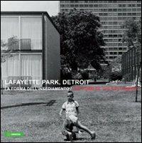 Lafayette park, Detroit. La forma dell'insediamento. Catalogo della mostra (Milano). Ediz. multilingue - copertina