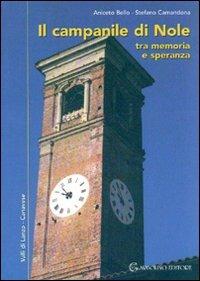 Il campanile di Nole tra memoria e speranza - Aniceto Bello,Stefano Camandona - copertina