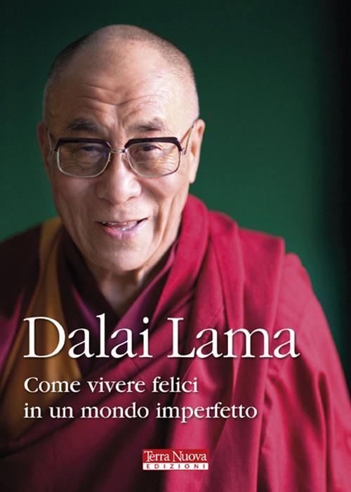 Come vivere felici in un mondo imperfetto - Gyatso Tenzin (Dalai Lama) - copertina