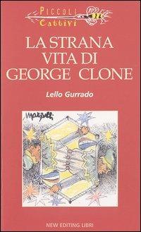 La strana vita di George Clone - Lello Gurrado - copertina