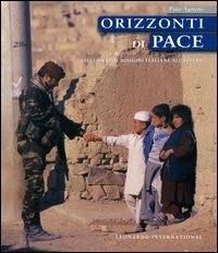 Orizzonti di pace. Dieci anni di missioni italiane all'estero - Pino Agnetti - copertina