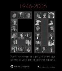 1946-2006. Testimonianze a sessant'anni dal diritto di voto per le donne italiane - copertina