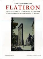 Flatiron. The world's first steel frame skyscraper-Il primo grattacielo in acciaio al mondo. Ediz. bilingue