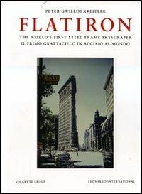 Flatiron. The world's first steel frame skyscraper-Il primo grattacielo in acciaio al mondo - Peter G. Kreitler - copertina
