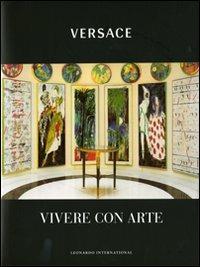 Versace. Vivere con arte. Ediz. illustrata - Gianni Versace,Cesare Cunaccia - copertina