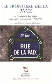 Le frontiere della pace. La comunità di Sant'Egidio negli scenari internazionali (1980-2008) - copertina