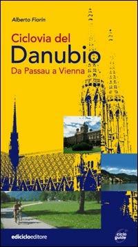 Ciclovia del Danubio da Passau a Vienna - Alberto Fiorin - copertina