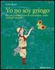 Yo no soy gringo. Taccuini sudamericani di coincidenze, truffe e piccoli miracoli - Emilio Rigatti - copertina