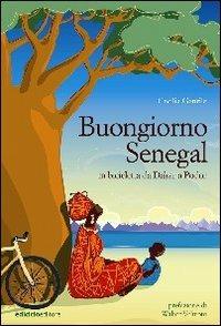 Buongiorno Senegal. Da Dakar a Podor in bicicletta - Cecilia Gentile - copertina